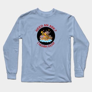 Need an Ark I Noah Guy | Christian Pun Long Sleeve T-Shirt